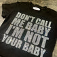【先行予約販売】I'm Not Your Baby Cropped Tee Women's【4月上旬お届け】