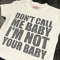 【先行予約販売】I'm Not Your Baby Cropped Tee Women's【5月上旬お届け】