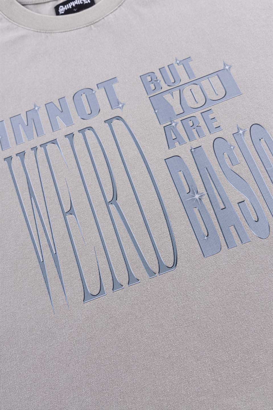 I'M Not Weird Tee