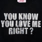 You Know You Love Me Cropped Tee Women's